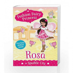 Fashion Fairy Princess: Rosa by Poppy Collins Book-9789351036555