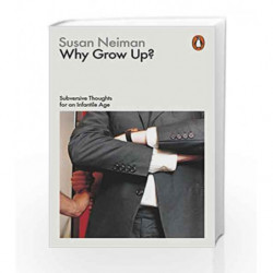 Why Grow Up? by Susan Neiman Book-9780141982496