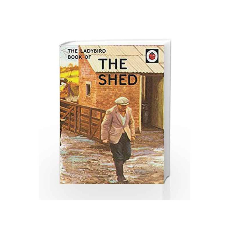 The Ladybird Book of the Shed (Ladybirds for Grown-Ups) by Jason Hazeley Book-9780718183585