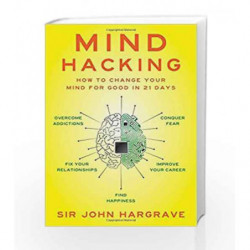 Mind Hacking: How to Change Your Mind for Good in 21 Days by John Hargrave Book-9781501105654