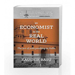 An Economist in the Real World: The Art of Policymaking in India by Kaushik Basu Book-9780670088751