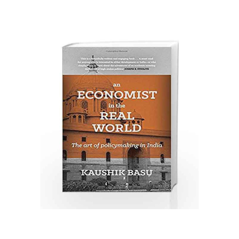 An Economist in the Real World: The Art of Policymaking in India by Kaushik Basu Book-9780670088751