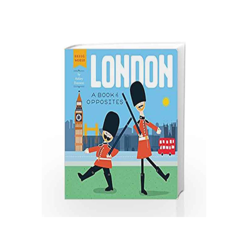 London: A Book of Opposites (Hello, World) by Ashley Evanson Book-9780448489162
