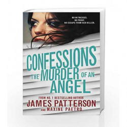 Confessions: The Murder of an Angel: (Confessions 4) by James Patterson Book-9781784750206