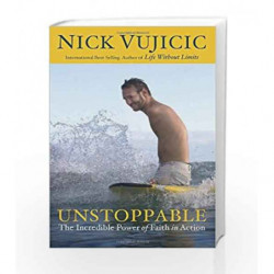 Unstoppable: The Incredible Power of Faith in Action by Nick Vujicic Book-9780307730893