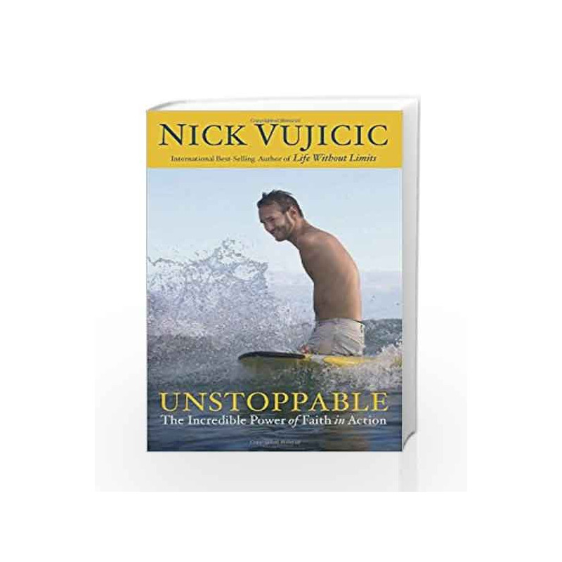 Unstoppable: The Incredible Power of Faith in Action by Nick Vujicic Book-9780307730893