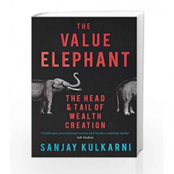 The Value Elephant: The Head and Tail of Wealth Creation by Sanjay Kulkarni Book-9780670087846