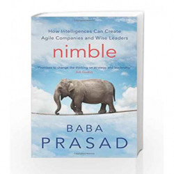 Nimble: How Intelligences Can Create Agile Companies and Wise Leaders by Baba Prasad Book-9788184005738