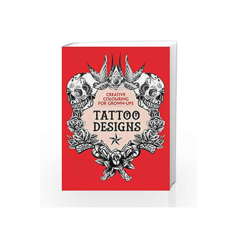 Tattoo Designs: Creative Colouring for Grown-ups by NA Book-9781782432494
