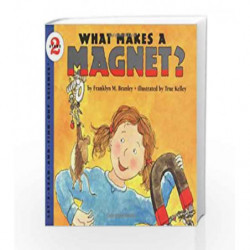 What Makes a Magnet?: Let's Read and Find out Science - 2 by BRANLEY FRANKLYN M Book-9780064451482