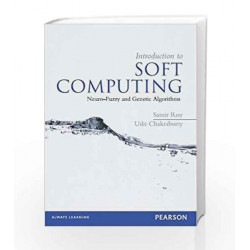 Introduction to Soft Computing: Neuro-Fuzzy and Genetic Algorithms, 1e by Samir Roy Book-9788131792469