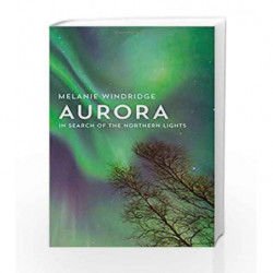 Aurora: In Search of the Northern Lights by Dr Melanie Windridge Book-9780008156091