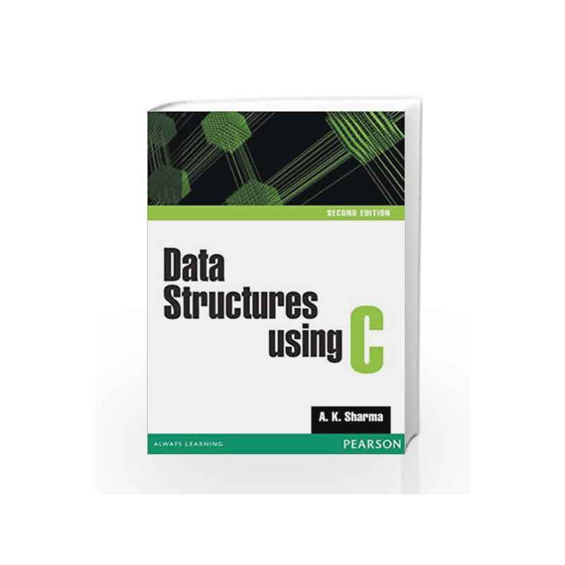 Data Structures using C, 2e by A. K. Sharma Book-9788131792544