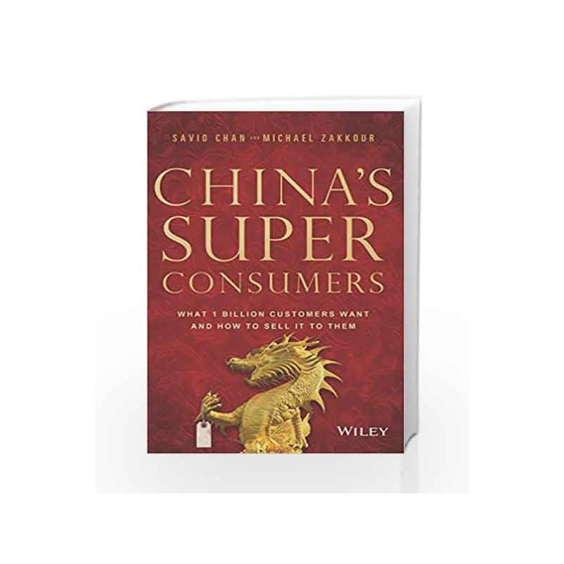 China's Super Consumers: What 1 Billion Customers Want and How to Sell it to Them by Savio Chan Book-9788126560530