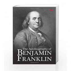 The Autobiography of Benjamin Franklin by Benjamin Franklin Book-9789385609565