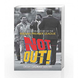 Not Out!: The Incredible Story of the Indian Premier League by Sekhri Desh Gaurav Book-9780670088737