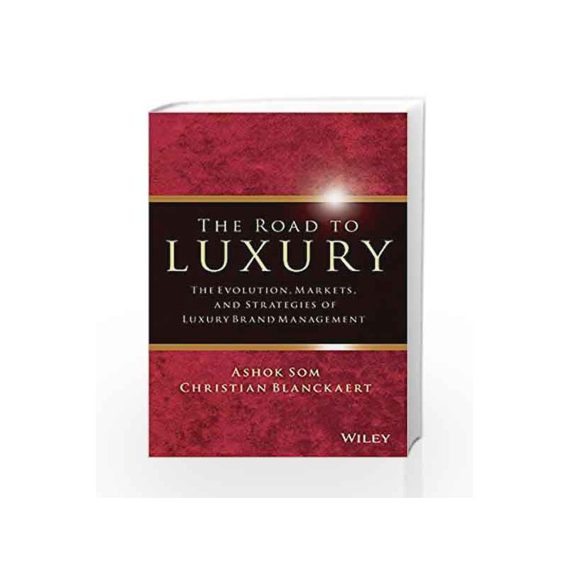 The Road to Luxury: The Evolution, Markets and Strategies of Luxury Brand Management by Ashok Som Book-9788126554331