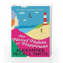 The Novel Habits of Happiness: 42481 (Isabel Dalhousie Novels) by Alexander McCall Smith Book-9780349141022