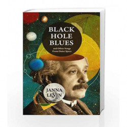 Black Hole Blues and Other Songs from Outer Space by Janna Levin Book-9781847924193