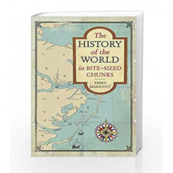 The History of the World in Bite-Sized Chunks by Emma Marriott Book-9781782436737