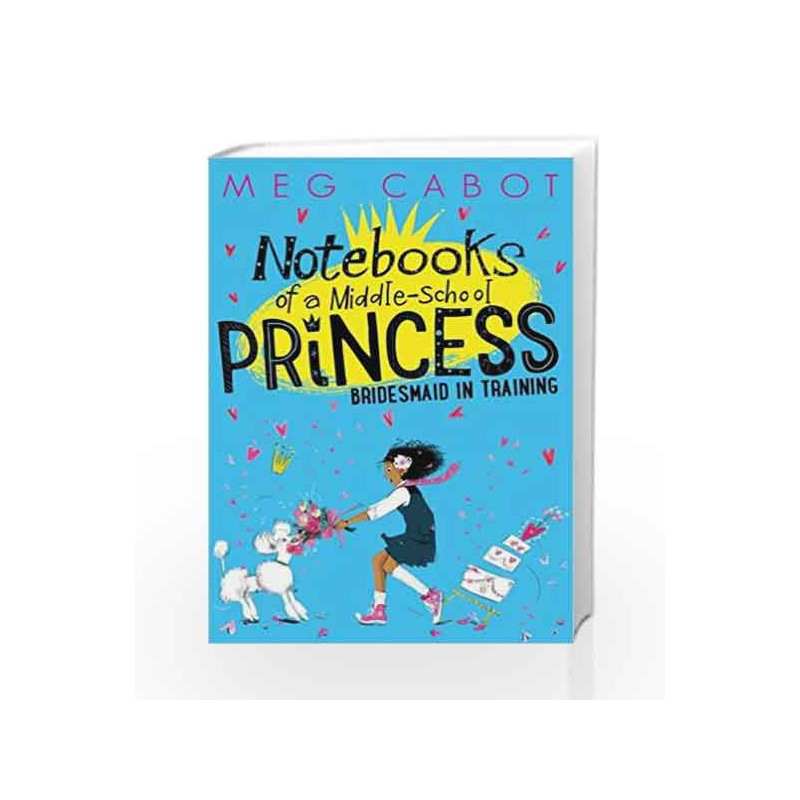 Bridesmaid-in-Training (Notebooks of a Middle-School Princess) by Meg Cabot Book-9781447292487
