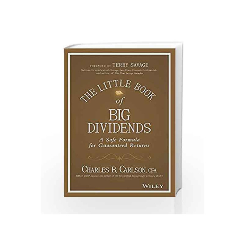 The Little Book of Big Dividends: A Safe Formula for Guaranteed Returns by Charles B. Carlson. CFA Book-9788126561520