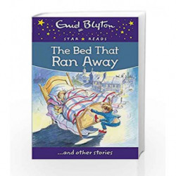 The Bed That Ran Away (Enid Blyton Star Reads Series 12) by Enid Blyton Book-9780753730614