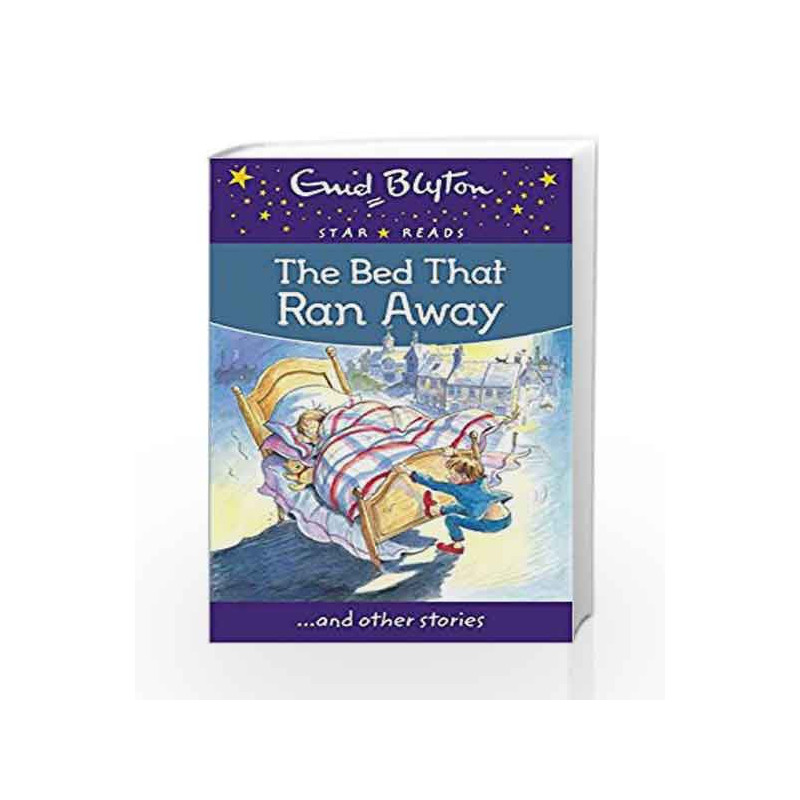 The Bed That Ran Away (Enid Blyton Star Reads Series 12) by Enid Blyton Book-9780753730614