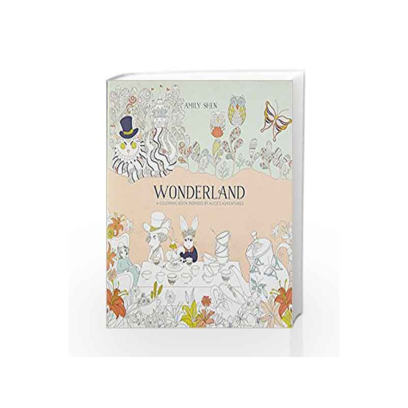 Wonderland: A Coloring Book Inspired by Alice's Adventures by SHEN, AMILY Book-9780399578465