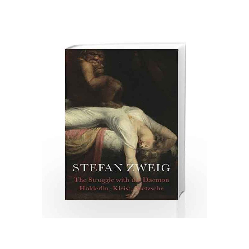 The Struggle with the Daemon: H        lderlin, Kleist and Nietzsche by Stefan Zweig Book-9781906548865
