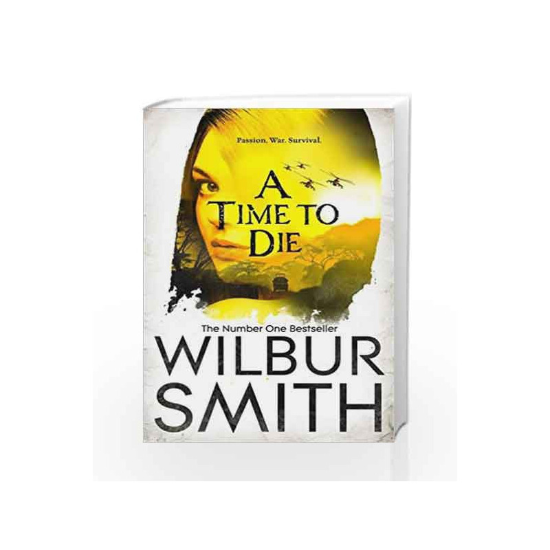A Time to Die (The Courtneys of Africa) by Wilbur Smith Book-9781447221777