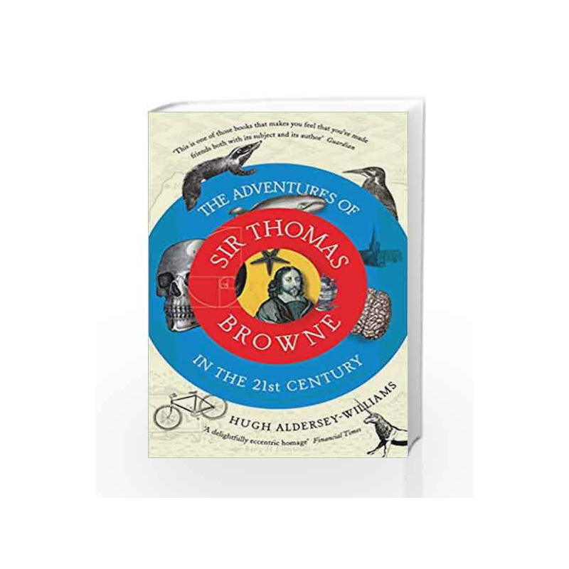 The Adventures of Sir Thomas Browne in the 21st Century by Hugh Aldersey-Williams Book-9781847089021