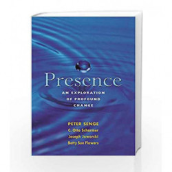 Presence: Exploring Profound Change in People, Organizations and Society by SENGE PETER Book-9781857883558