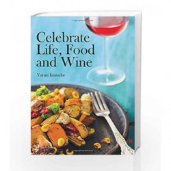 Celebrate Life, Food & Wine by Varun Inamdar Book-9789385031243