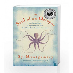 The Soul of an Octopus: A Surprising Exploration into the Wonder of Consciousness by Sy Montgomery Book-