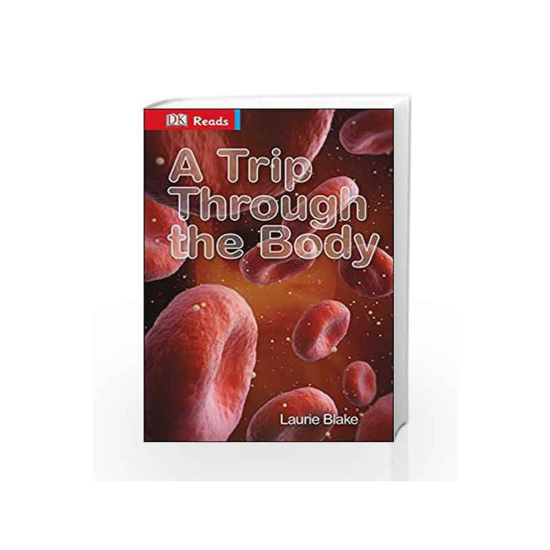 DK Reads: A Trip Through the Body (DK Reads Reading Alone) by Laurie Blake Book-9780241182758