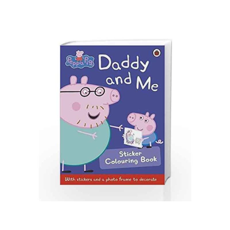 Peppa Pig: Daddy and Me Sticker Colouring Book by NA Book-9780723297826