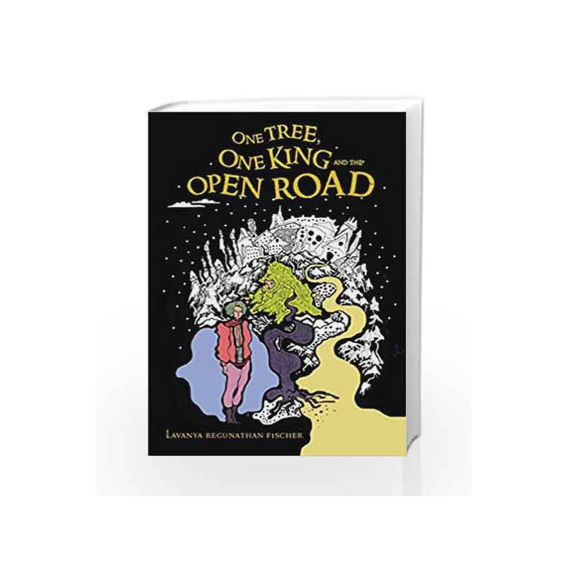 One Tree, One King and the Open Road by Lavanya Regunathan Book-9789351770282