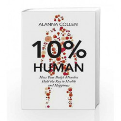 10% Human How your body's microbes hold the key to health and happiness by Alanna Collen Book-9780007584024