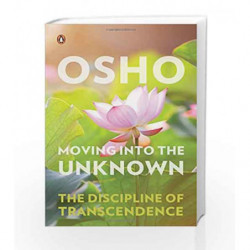 Moving into the Unknown: The Discipline of Transcendence by Osho Book-9780143424932