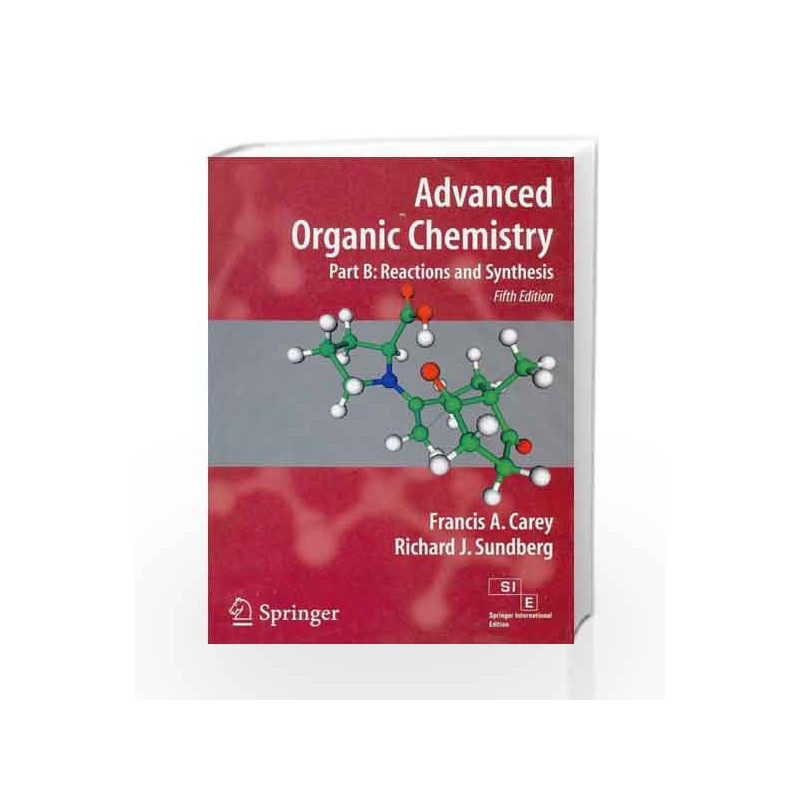 Advanced Organic Chemistry: Reaction And Synthesis (Part B) by Carey Book-9788132204268