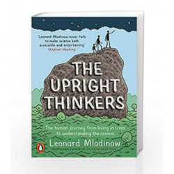The Upright Thinkers: The Human Journey from Living in Trees to Understanding the Cosmos by Leonard Mlodinow Book-9780141981017