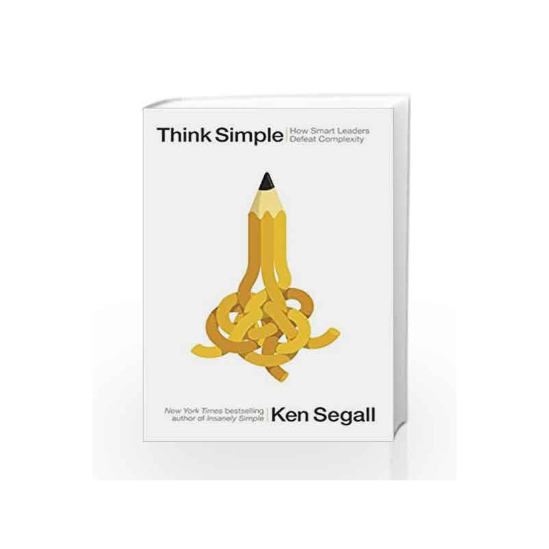 Think Simple: How Smart Leaders Defeat Complexity by Ken Segall Book-9780241004449