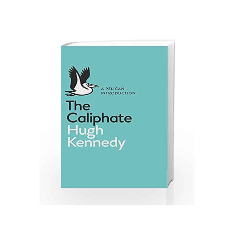 A Pelican Introduction: The Caliphate by Hugh Kennedy Book-9780141981406