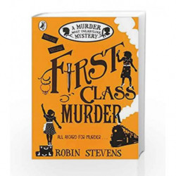 First Class Murder: A Murder Most Unladylike Mystery by Robin Stevens Book-9780141369822
