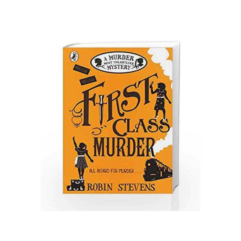 First Class Murder: A Murder Most Unladylike Mystery by Robin Stevens Book-9780141369822