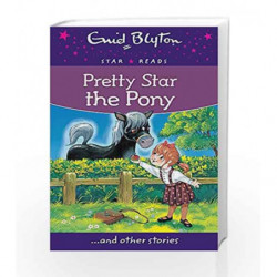 Pretty Star the Pony (Enid Blyton: Star Reads Series 6) by Enid Blyton Book-9780753729380