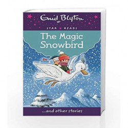 The Magic Snowbird (Enid Blyton: Star Reads Series 6) by Enid Blyton Book-9780753729397