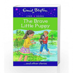 The Brave Little Puppy (Enid Blyton: Star Reads Series 7) by Enid Blyton Book-9780753729489