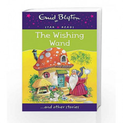 The Wishing Wand (Enid Blyton: Star Reads Series 7) by Enid Blyton Book-9780753729465